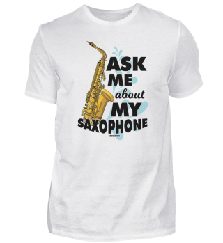Ask Me About My Saxophone