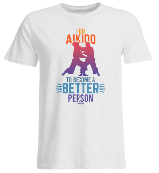 I Do Aikido To Become A Better Person