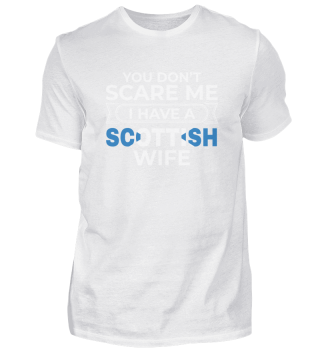 Scotland Gift You Don't Scare Me I Have A Scottish Wife Gift