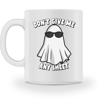 Don't Give Me Any Sheet Funny Ghost