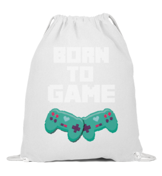 Born to Game, Gamer, Gaming, Love 