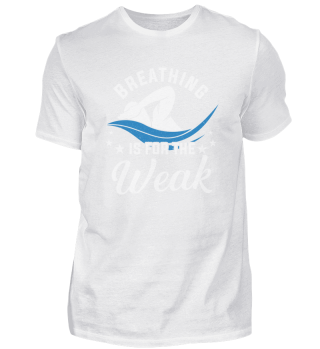 Swimmer Swim Coach Breathing Is For The Weak