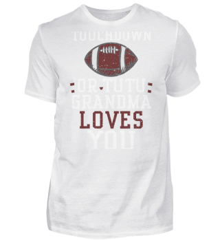 Touchdown Or Tutu Grandma Loves You