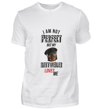 I'm not perfect, but my Rottweiler loves