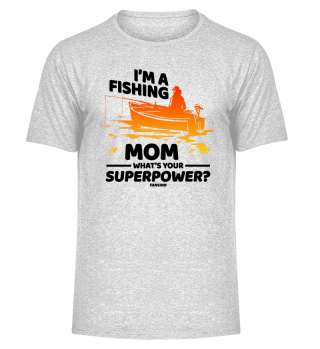 I'm A Fishing Mom What's Your Superpower