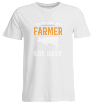 Support Your Local Farmer Eat Beef Farming Agriculture BBQ