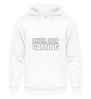 Never stop Gaming