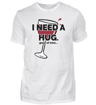 Funny Wine Drinking I Need a Huge Glass of Wine