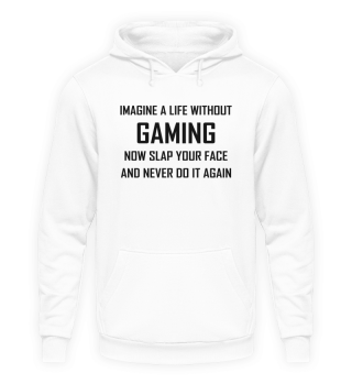 Imagine A Life Without Gaming