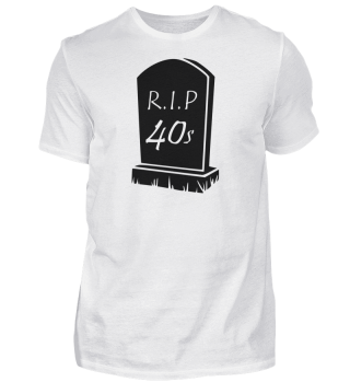 R.I.P 40s | 50 Geburtstags-Shirt | Bday 