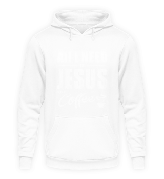all i need is jesus and coffee