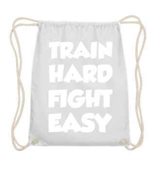 Train hard fight easy white