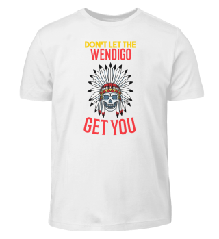 Don't Let The Wendigo Get You