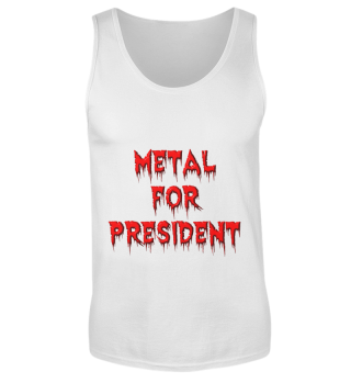 Metal for president