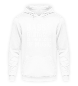 Bass Guitar Is The Bacon Of Music