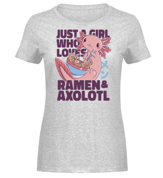 Just A Girl Who Loves Ramen & Axolotl Funny Cute Anime Design Gift
