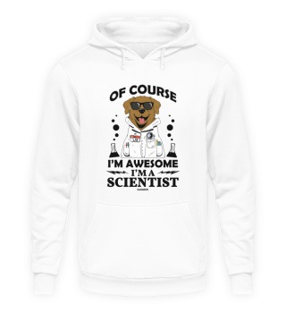 Of Course I'm Awesome I'm A Scientist