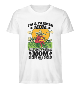 I'm A Farmer Mom Just Like A Normal Mom