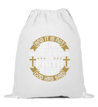 And it is not just faith, mark you, which changes the situation; it is faith in what God has said