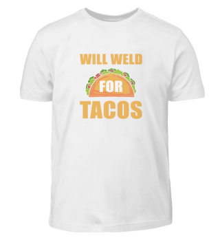 Will Weld For Tacos Welder Taco Welding