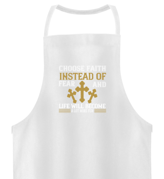 Choose faith instead of fear and life will become a lot more fun