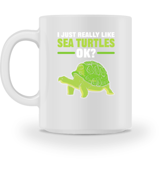 I Just Really Like Sea Turtles, OK? Turtle