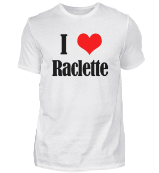 I LOVE RACLETTE