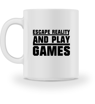 Escape reality and play Games - Gaming