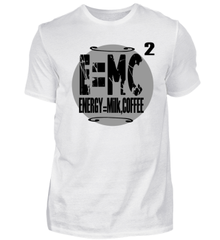 E=MC2-Energy=Milk+Coffee