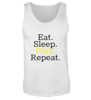 Eat Sleep Play Repeat.