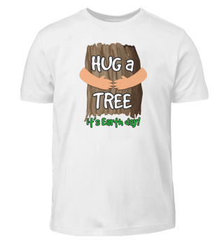Hug a tree it’s Earth day! Earth Day T-Shirt Gift 