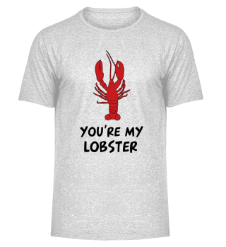 You`re My lobster - Du bist mein Hummer