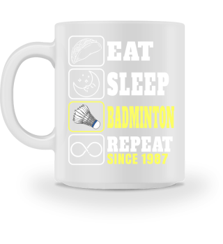 Eat Sleep Badminton Repeat Since 1987
