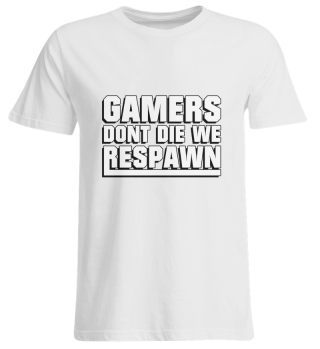 Gamers dont die we Respawn - Gaming