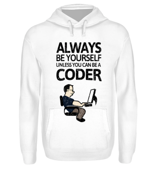Always be youself - but be a Coder!