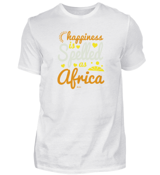 Happiness Is Spelled As Africa