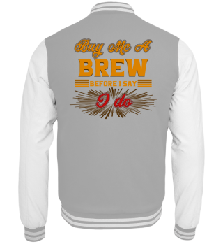 Buy me a brew Bachelor Party Fun Shirt