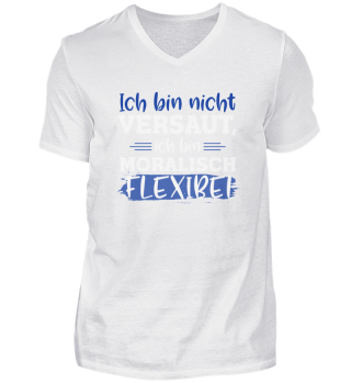 Lustiges Sprüche Shirt · Flexibel