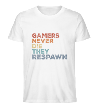Gamers Never Die They Respawn Funny Game