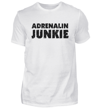 Adrenalin Junkie
