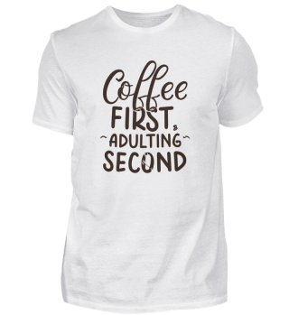 Coffee First T-Shirt - Für Kaffeeliebhaber