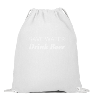 Alcohol Joke Save Water Drink Beer