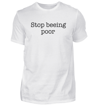 Stop beeing poor