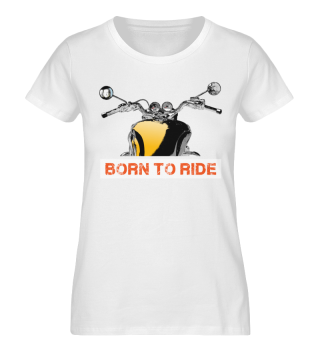 Born to ride Motorrad fahren Biker
