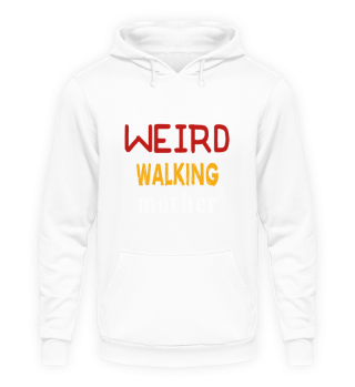 Weird Walking Mother
