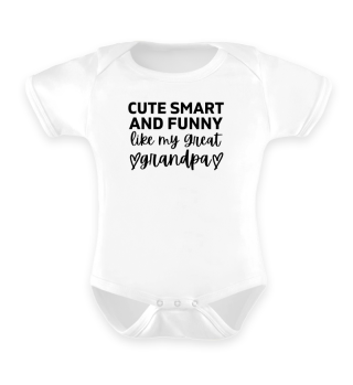 Cute Smart And Funny Like My Great Grandpa Funny Baby Girl Gift 