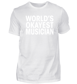 Worlds Okayest Musician Funny Tee Shirt