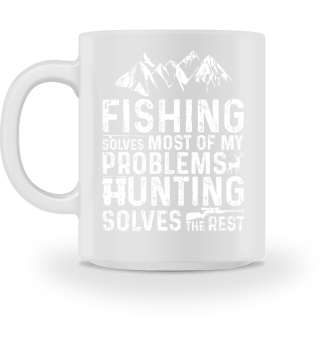 Fishing Solves Most Of My Problems Hunti