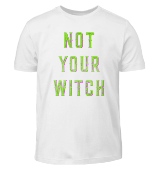 Not Your Witch
