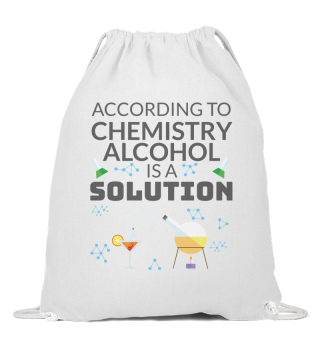Drinking Gift for Student In Chemistry Alcohol is a Solution Gift